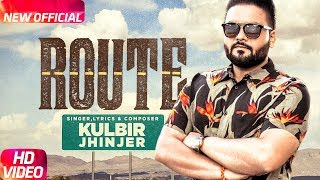 Route Full Video  Kulbir Jhinjer  Deep Jandu  Sukh Sanghera  Speed Records [upl. by Shanna780]