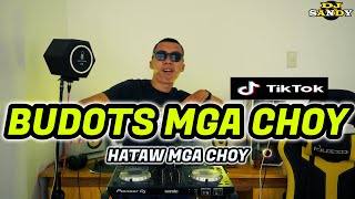 BUDOTS MGA CHOY  TikTok Viral 2023  Dj Sandy Remix [upl. by Encratia]