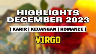 VIRGO  HIGHLIGHTS DECEMBER 2023 [upl. by Evangeline]