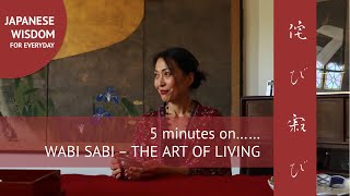 5 minutes on WABI SABI  The Japanese Art of Living [upl. by Scrivings]