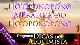 Programa Dicas do Alquimista  A Prática do Hooponopono  Alcides Melhado Filho  09042020 [upl. by Hortensia]