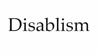 How to Pronounce Disablism [upl. by Ozneral346]