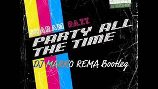 Sharam  Party all the time  DJ MARKO REMA bootleg [upl. by Einra]