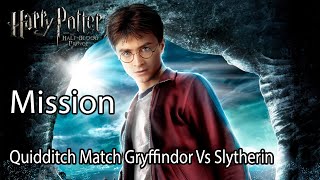 Harry Potter and the Half Blood Prince Mission Quidditch Match Gryffindor Vs Slytherin [upl. by Gauntlett]