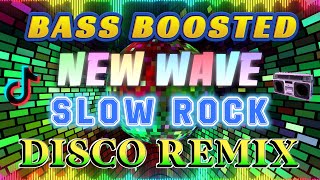 Bass Boosted New Wave Slow Rock Disco Remix 🔔 New Wave Disco Mix 80S 90S 🌟 Disco Mixtape [upl. by Sisile635]