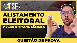 ALISTAMENTO ELEITORAL DE PESSOAS TRANS QUESTÃO DE PROVA I Prof Walber Oliveira [upl. by Ramo]