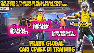 PRANK GLOBAL CARI CEWEK DI TRAINING EH KETEMU CEWEK SUARA NYA NGAJAK NIKAH  FREE FIRE [upl. by Yeroc]