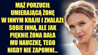 Mąż porzucił umierającą żonę i odszedł ale to co zrobiła żona… [upl. by Sandstrom]