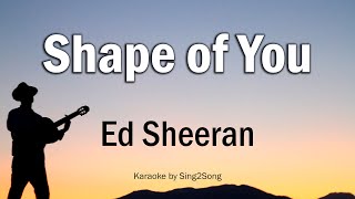 Ed Sheeran  Shape of You Karaoke Version [upl. by Essilrahc865]