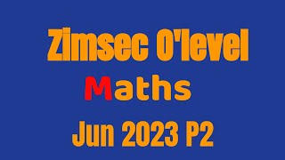 Zimsec O’level Maths J2023 P2 full paper [upl. by Wanids539]