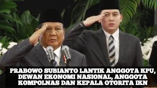 Presiden Prabowo Lantik Anggota KPU Dewan Ekonomi Nasional Anggota Kompolnas amp Kepala Otorita IKN [upl. by Halika561]