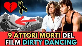 9 ATTORI Morti del film DIRTY DANCING balli proibiti [upl. by Quillan]