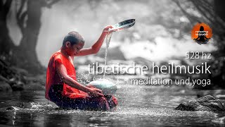 528 hz tibetische heilmusik meditation yoga positiv für energiezentren und den zellstoffwechsel [upl. by Yelekreb]