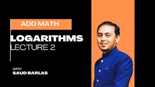 LOGARITHMS  LECTURE 2  O LEVEL ADD MATH  MATH WITH SAUD BARLAS [upl. by Erdua140]