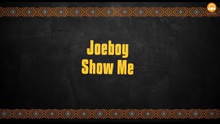 Joeboy  Show Me Lyrics Video [upl. by Rhonda927]