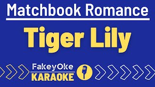 Matchbook Romance  Tiger Lily Karaoke [upl. by Aneeram]