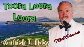 Toora Loora Loora  IRISH LULLABY  with  Mick Edwards [upl. by Tlevesor]