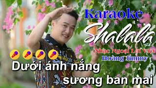 Karaoke  Shalala  Nhạc Ngoại Lời Việt  Hoàng Jimmy [upl. by Zeralda336]