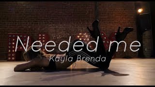 RIHANNA  quotNEEDED MEquot  KAYLA BRENDA CHOREOGRAPHY [upl. by Pass]