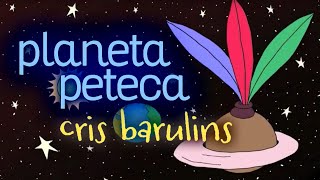 PLANETA PETECA  Cris Barulins [upl. by Goldwin52]