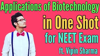 Applications of Biotechnology in One Shot for NEET Ft Vipin Sharma  NCERT Rapid Revision [upl. by Sadie]