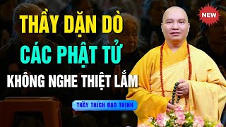 Thầy Dặn Dò Các Phật Tử Những Điều Này  Không nghe thiệt lắm   Thầy Thích Đạo Thịnh [upl. by Airitac]