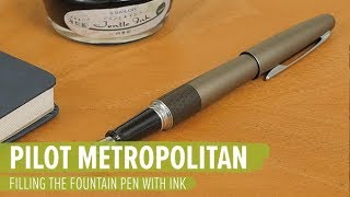 Filling the Pilot Metropolitan Fountain Pen with Ink [upl. by Gaelan]