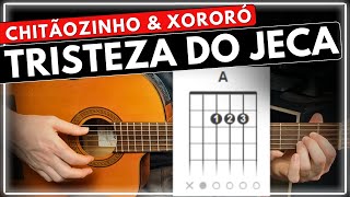 Aprenda a tocar  Tristeza do Jeca  Chitãozinho amp Xororó  Aula de VIOLÃO 🎸 [upl. by Enatan]