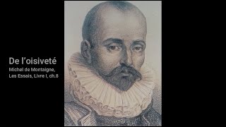 De loisiveté Michel de Montaigne Les Essais LI ch 8 Vocophilo 1 Montaigne philosophie [upl. by Lebatsirc]