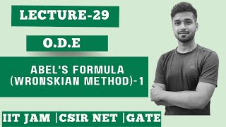 Lec 29  Abels Formula Wronskian method  1  ODE  IIT JAM CSIR Net Gate  Vivek Maths [upl. by Eilyac]