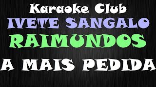 RAIMUNDOS E IVETE SANGALO  A MAIS PEDIDA  KARAOKE [upl. by Atilahs]