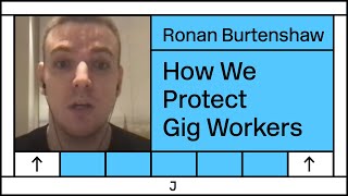 How We Can Protect Gig Workers — Ronan Burtenshaw Interview [upl. by Derina]