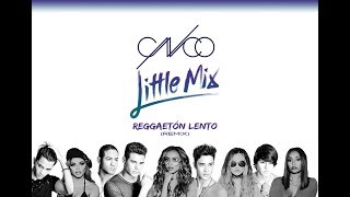 Reggaetón Lento ft Little Mix  letra  subespañol [upl. by Enyala844]