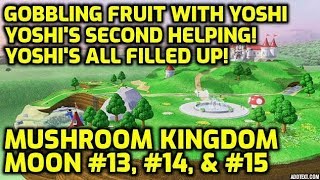 Super Mario Odyssey  Mushroom Kingdom Moons 13 14 amp 15  Gobbling Fruit with Yoshi [upl. by Liban]