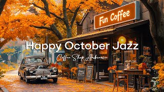 Happy October Morning Jazz ☕ Peaceful Autumn Morning Bossa Nova Jazz Music to Coffee Shop Ambience [upl. by Tull]