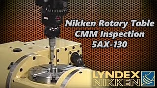 Nikken Rotary Table CMM Inspection  5AX130 [upl. by Einitsed]