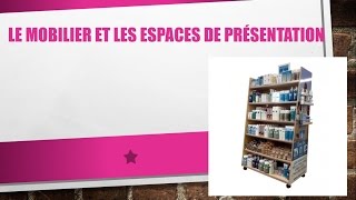 Le mobilier et les espaces de présentation [upl. by Ilario]