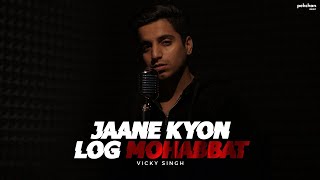 Jane Kyon Log Mohabbat Kiya Karte Hai  Vicky Singh  Cover [upl. by Ecitnirp757]