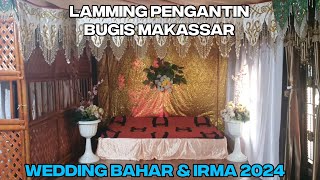 Pemandangan Dekorasi Pengantin I Lamming Pengantin Bugis Makassar I Wedding Bahar amp Irma 2024 [upl. by Legim511]