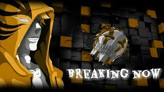 Bleach「AMV」 Breaking Now [upl. by Ahsirhcal]