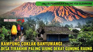 INILAH DESA TERAKHIR PALING UJUNG BANYUWANGI YANG MENJADI JALUR PENDAKIAN GUNUNG RAUNG VIA COKLAK [upl. by Owen292]