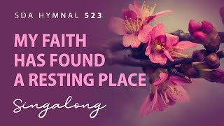 quotMy Faith Has Found a Resting Placequot SDA Hymn 523  Lyric Video [upl. by Nasar619]