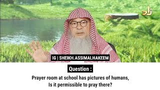 Prayer room at school has pictures of humans Is it permissible to pray there  Sheikh Assim [upl. by Naihs]