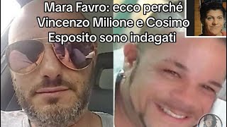 Mara Favro ecco perché Vincenzo Milione e Cosimo Esposito sono indagati [upl. by Alim]