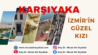 İzmirin Güzel Kızı Karşıyaka izmir karşıyaka karsiyaka Karşıyakada gezilecek yerler gezi rehberi [upl. by Meehahs248]