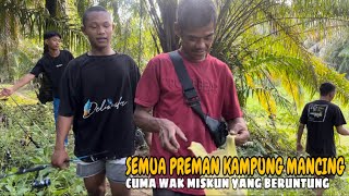 Semua Preman Kampung Mancing Cuma Wak Miskun Yang Beruntung [upl. by Dorey814]