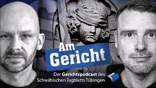 Der Mann mit dem Hammer  Am Gericht der Justizpodcast des Schwäbischen Tagblatts [upl. by Rocca492]