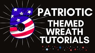 5 DIY PATRIOTIC WREATH TUTORIALS  Step By Step Wreath Making  How To Make A Deco Mesh Wreaths [upl. by Sachsse]