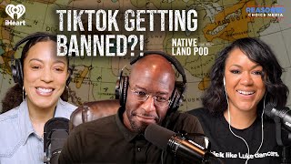 TikTok Getting Banned  Native Land Pod [upl. by Yenalem]