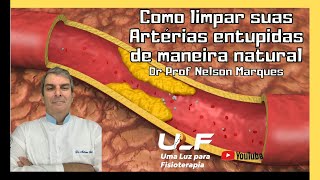 Como limpar suas Artérias entupidas de maneira natural  Dr Prof Nelson Marques [upl. by Le279]